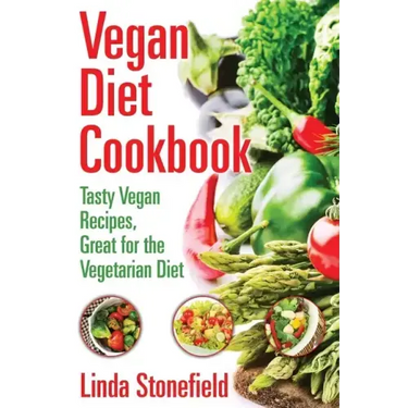 Vegan Diet Cookbook: Tasty Vegan Recipes, Great for the Vegetarian Diet