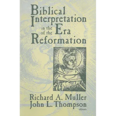 Biblical Interpretation in the Era of the Reformation