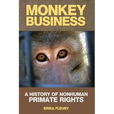 Monkey Business: A History of Nonhuman Primate Rights