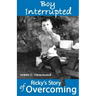 Boy Interrupted: Ricky's Story of Overcoming