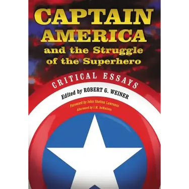 Captain America and the Struggle of the Superhero: Critical Essays