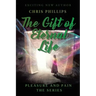 The Gift of Eternal Life: Pleasures and Pain The Series