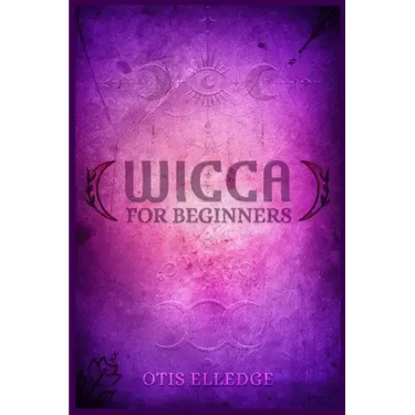 Wicca for Beginners: Guide to Learn the Secrets of Witchcraft with Wiccan Spells, Moon Rituals, Tarot, Meditation, Herbal Power, Crystal, a
