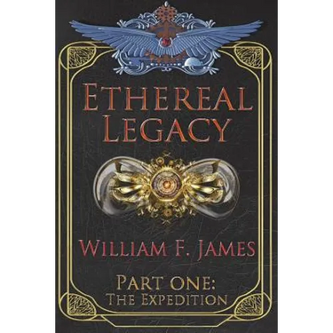 Ethereal Legacy: Part One: The Expedition