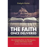 The faith once delivered: An introduction to the basics of the Christian faith-an exposition of the Westney Catechism