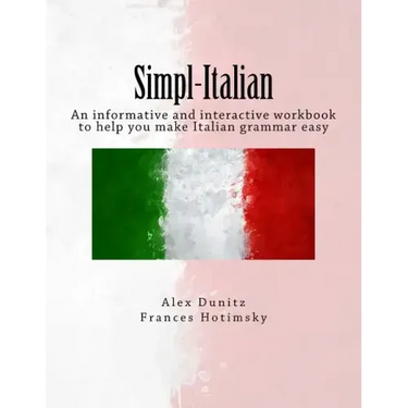 Simpl-Italian: An informative and interactive workbook to help you make Italian grammar easy