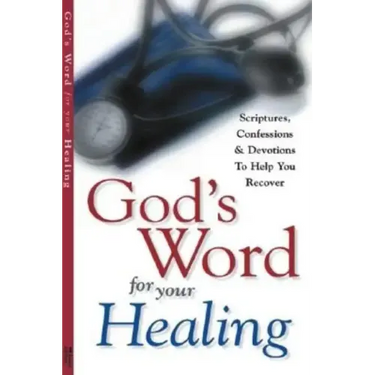 God's Word for Your Healing: Scriptures, Confessions & Devotions To Help You Recover