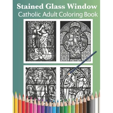 Stained Glass Window: Catholic Adult Coloring Book