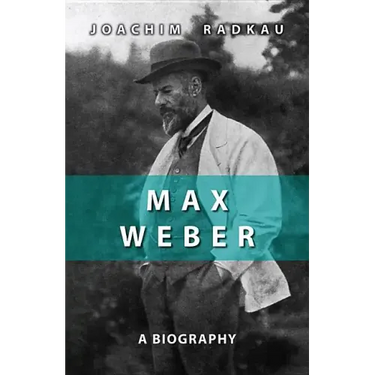 Max Weber: A Biography