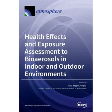 Health Effects and Exposure Assessment to Bioaerosols in Indoor and Outdoor Environments