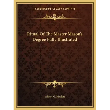 Ritual of the Master Mason's Degree Fully Illustrated