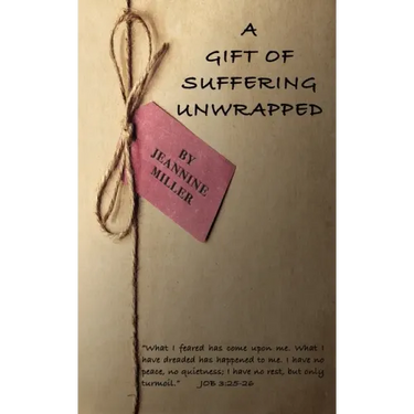 A Gift of Suffering Unwrapped: What I have feared has happened