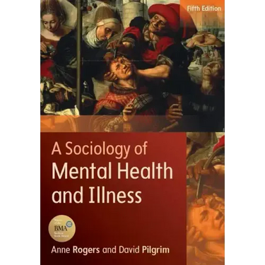 A Sociology of Mental Health and Illness