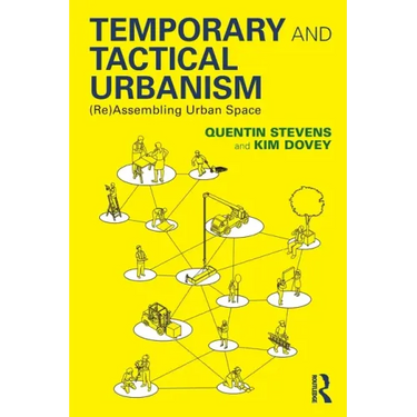 Temporary and Tactical Urbanism: (Re)Assembling Urban Space