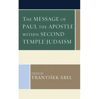 The Message of Paul the Apostle within Second Temple Judaism