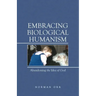 Embracing Biological Humanism: Abandoning the Idea of God