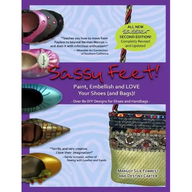 Sassy Feet: Paint, Embellish and LOVE Your Shoes (and Bags)!