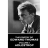The Poetry of Edward Thomas: Volume I - Adlestrop