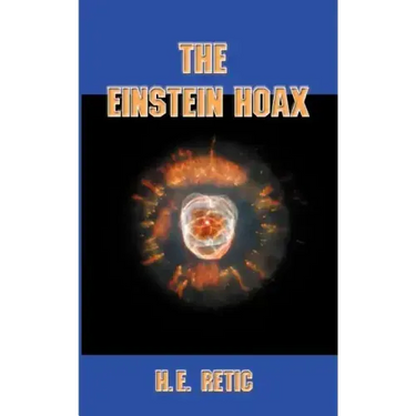 The Einstein Hoax: The Disastrous Intellectual War on Common Sense