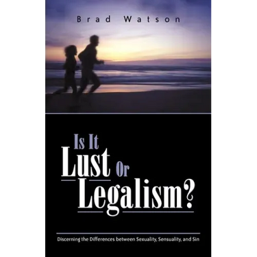 Is It Lust or Legalism?