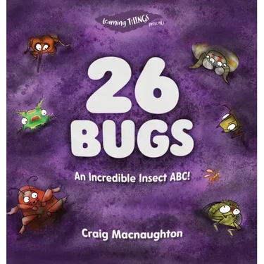 26 Bugs: An Incredible Insect ABC!