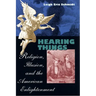 Hearing Things: Religion, Illusion, and the American Enlightenment