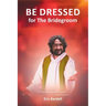 Be Dressed: For the Bridegroom