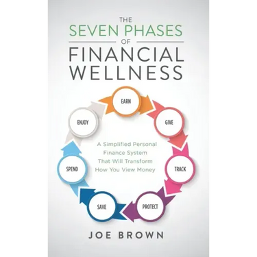 The Seven Phases of Financial Wellness: A Simplified Personal Finance System That Will Transform How You View Money