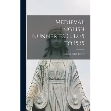 Medieval English Nunneries c. 1275 to 1535
