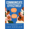Communicate Effectively: DOS AND DON'TS: Charm Anyone & Make Lasting Connections