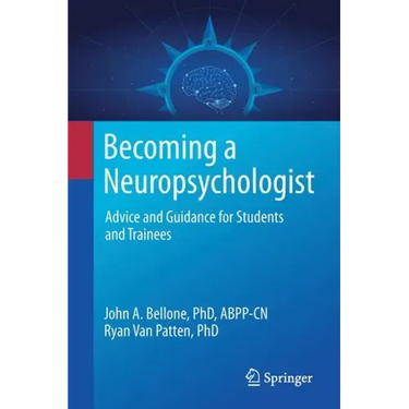Becoming a Neuropsychologist: Advice and Guidance for Students and Trainees