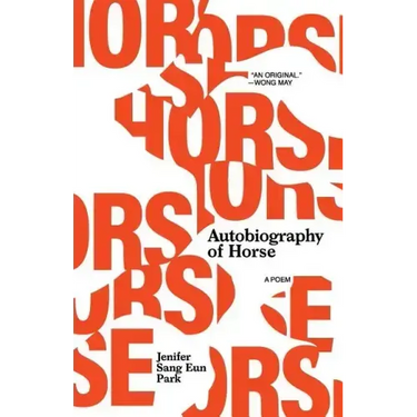 Autobiography of Horse: A Poem