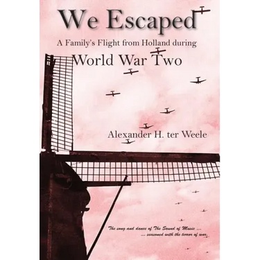 We Escaped A Family's Flight from Holland During WWII