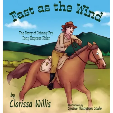 Fast as the Wind: The Story of Johnny Fry Pony Express Rider