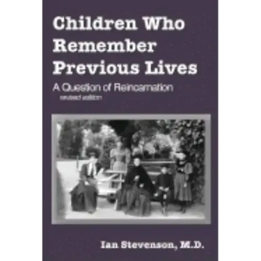 Children Who Remember Previous Lives: A Question of Reincarnation, rev. ed.