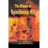 The Ghosts of Spindletop Hill