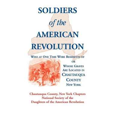Soldiers of the American Revolution Who at One Time Were Residents Of, or Whose Graves Are Located in Chautauqua County, New York