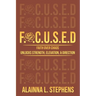F.O.C.U.S.E.D: Faith Over Chaos Unlocks Strength, Elevation & Direction