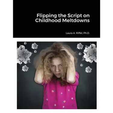 Flipping the Script on Childhood Meltdowns