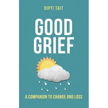 Good Grief: A Companion to Change and Loss