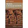 Daily Life in Maya Civilization