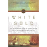 White Gold: The Extraordinary Story of Thomas Pellow and Islam's One Million White Slaves