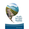 Truth Be Told Quotes: Wisdom for real life