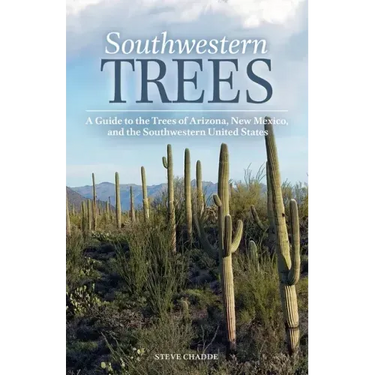 Southwestern Trees: A Guide to the Trees of Arizona, New Mexico, and the Southwestern United States