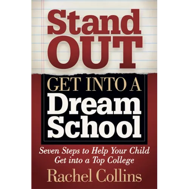 Stand Out Get Into a Dream School: Seven Steps to Help Your Child Get Into a Top College