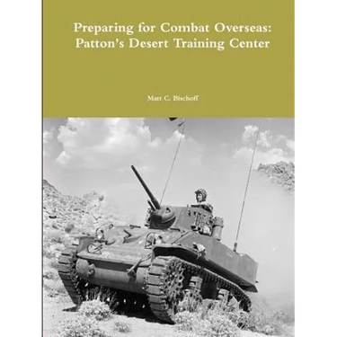 Preparing for Combat Overseas: Patton's Desert Training Center