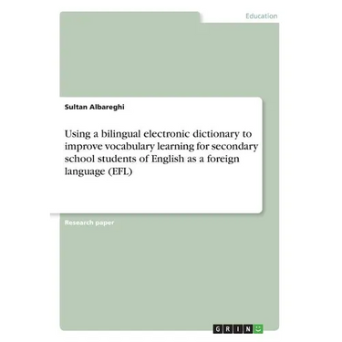 Using a bilingual electronic dictionary to improve vocabulary learning for secondary school students of English as a foreign language (EFL)
