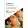 Building a New Yemen: Recovery, Transition and the International Community