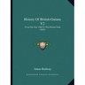 History Of British Guiana V2: From The Year 1668 To The Present Time (1893)
