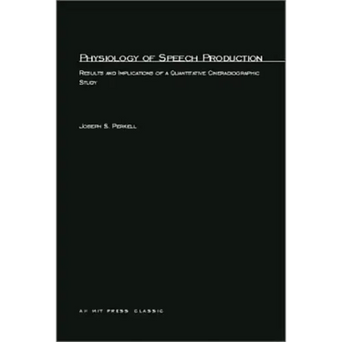 Physiology of Speech Production: Results and Implications of a Quantitative Cineradiographic Study